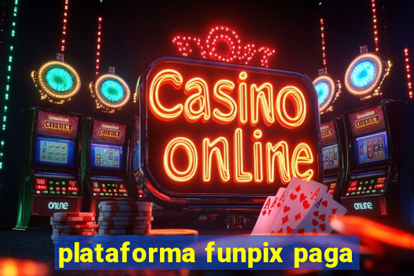 plataforma funpix paga